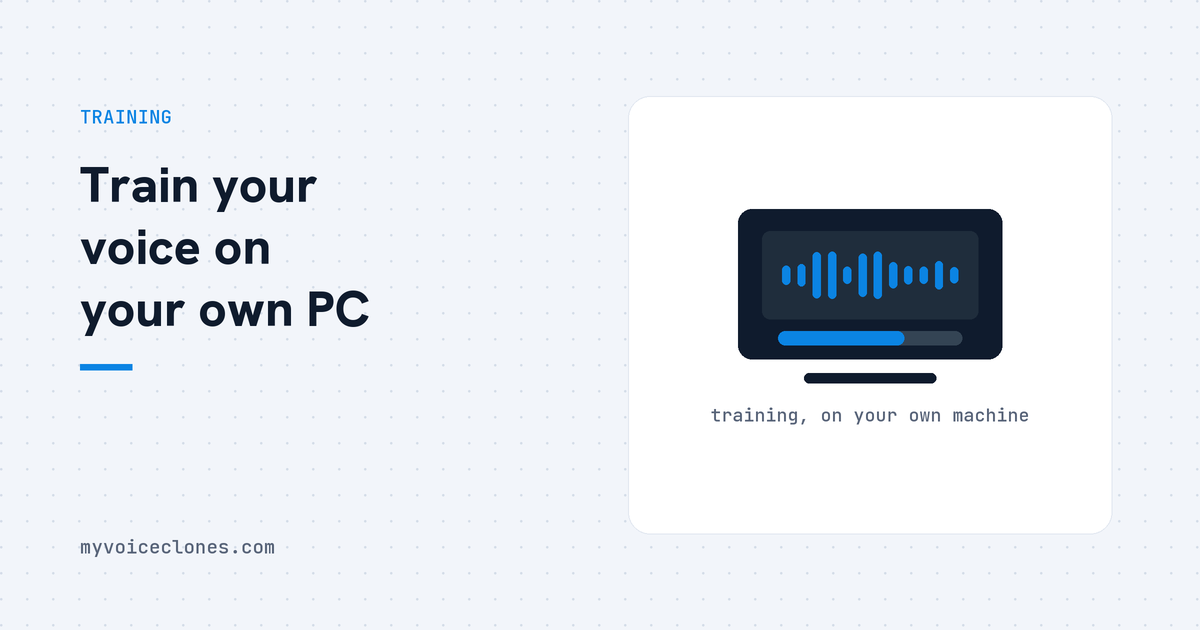 Train a voice clone on your own PC, no cloud involved
